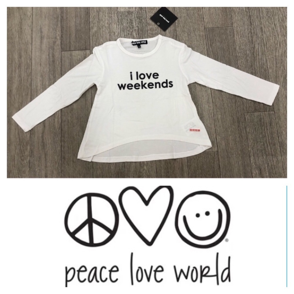 PEACE LOVE WORLD I Love Weekends long sleeve tee  4, 5 NWT